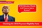 $725 Stimulus Check: Is It True or Just a Rumor?