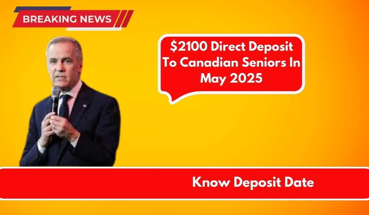 $2100 Direct Deposit To Canadian Seniors In May 2025