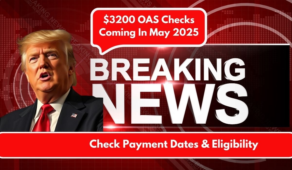 $3200 OAS Checks Coming In May 2025