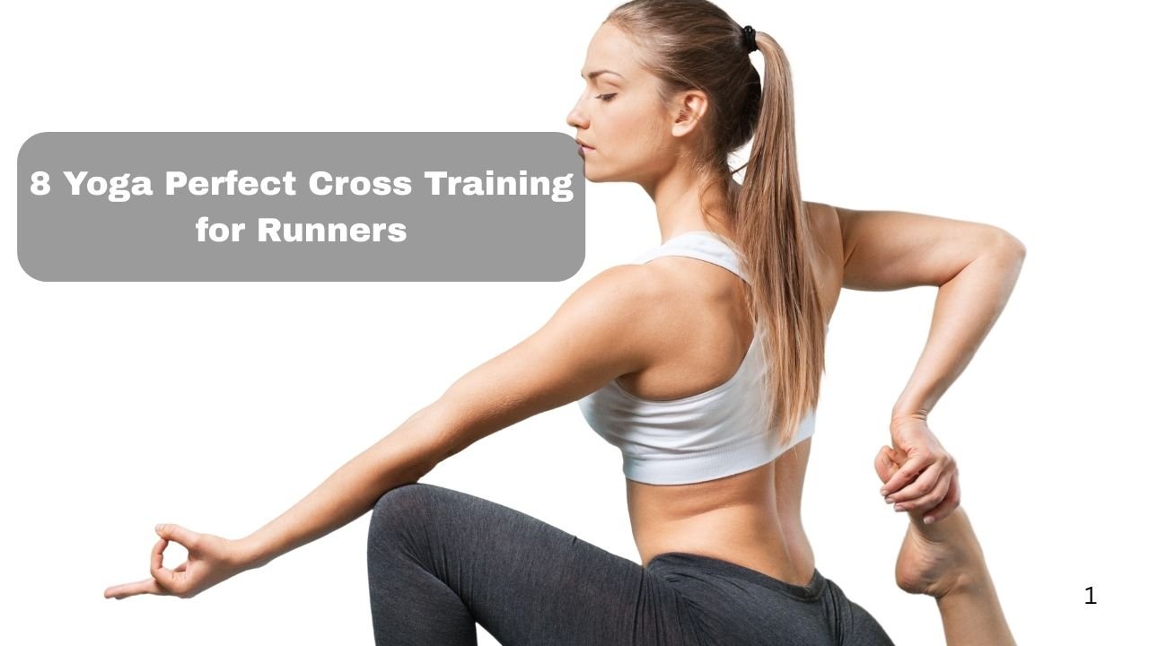 8 Yoga Perfect Cross Training for Runners
