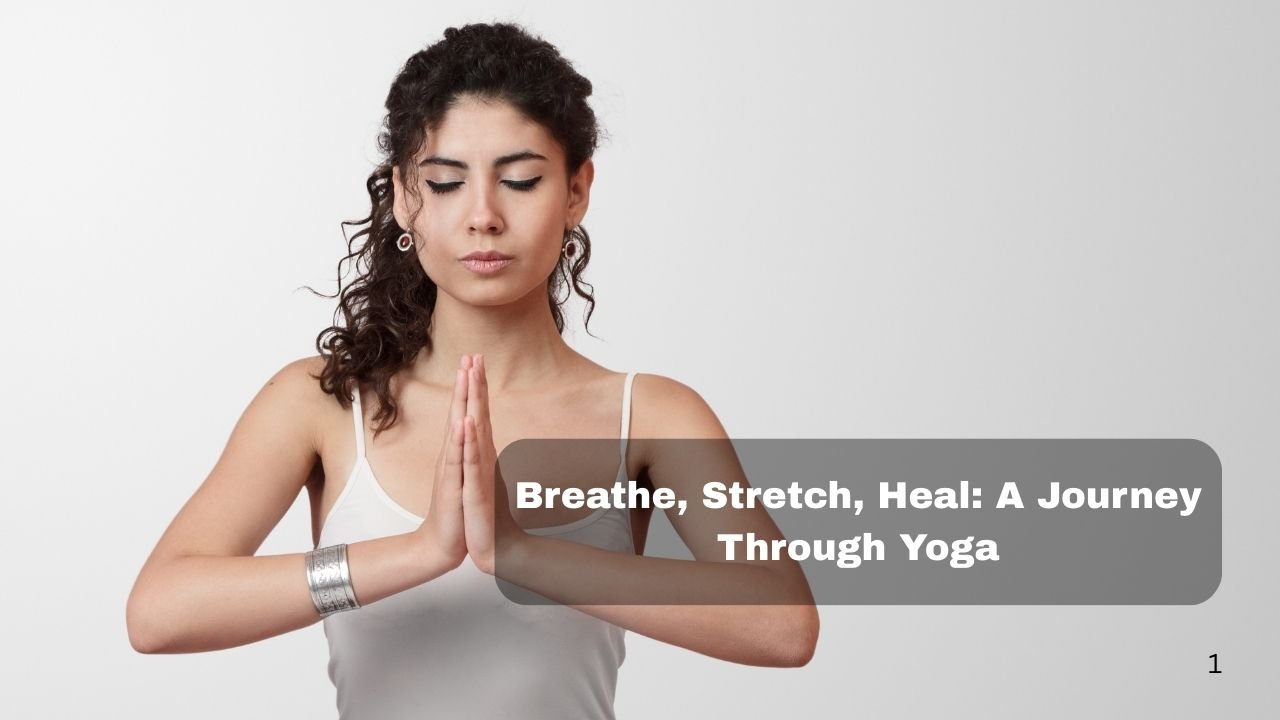 Breathe, Stretch, Heal: A Journey Through Yoga