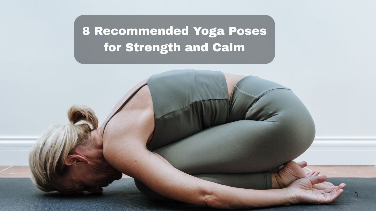 8 Recommended Yoga Poses for Strength and Calm
