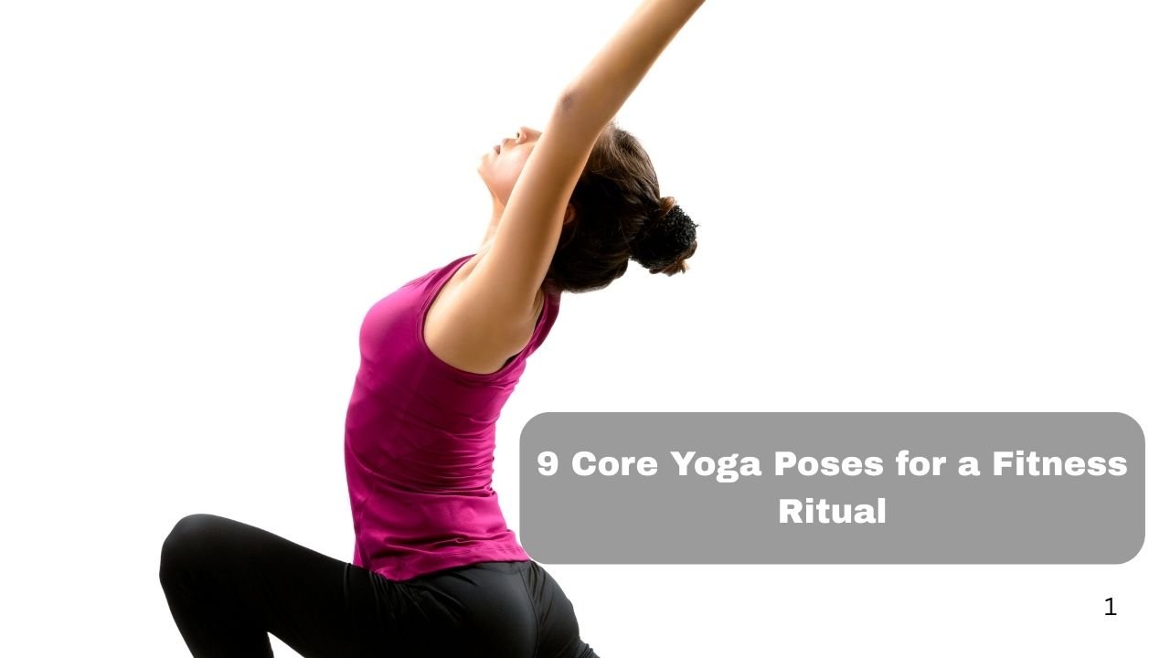 9 Core Yoga Poses for a Fitness Ritual