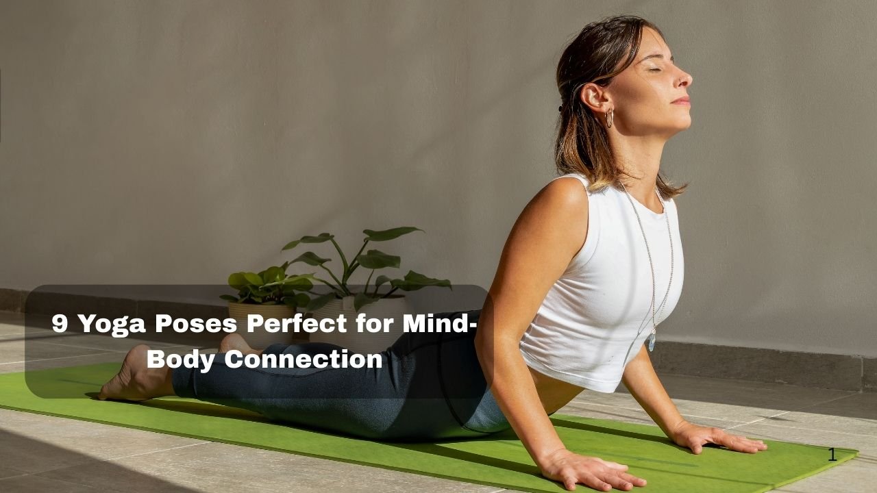 9 Yoga Poses Perfect for Mind-Body Connection