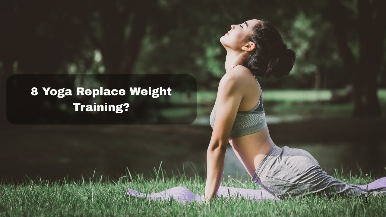 8 Yoga Replace Weight Training?
