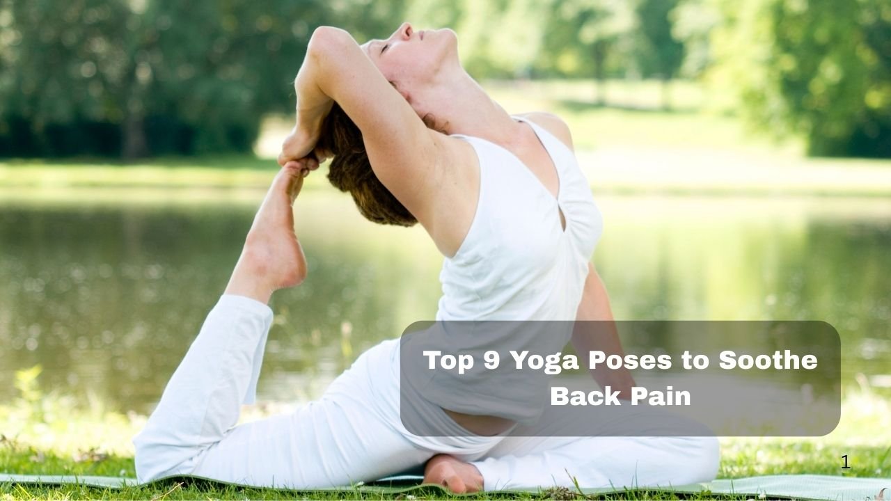 Top 9 Yoga Poses to Soothe Back Pain