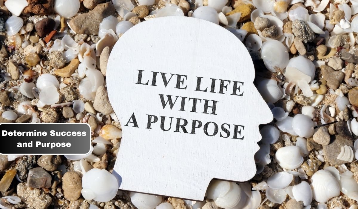 Determine Success and Purpose