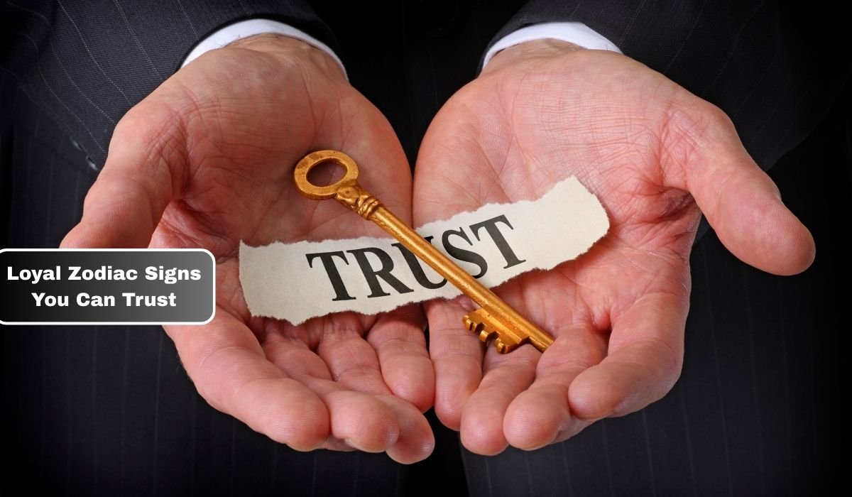 Loyal Zodiac Signs You Can Trust