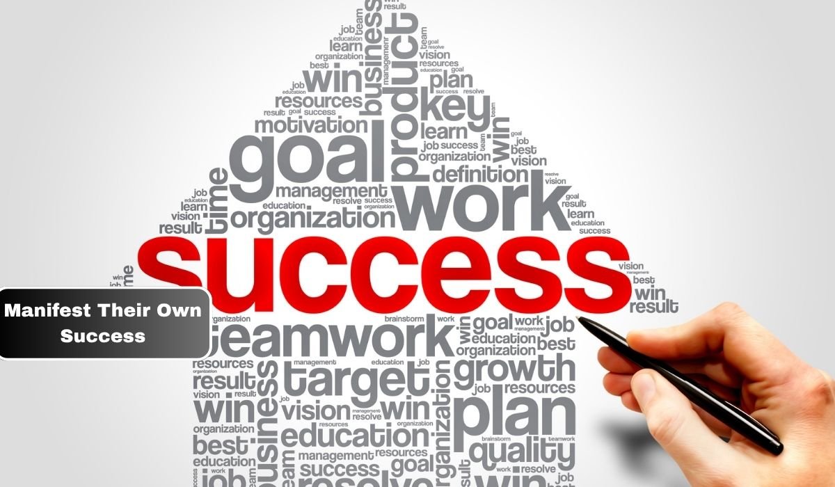 Manifest Their Own Success